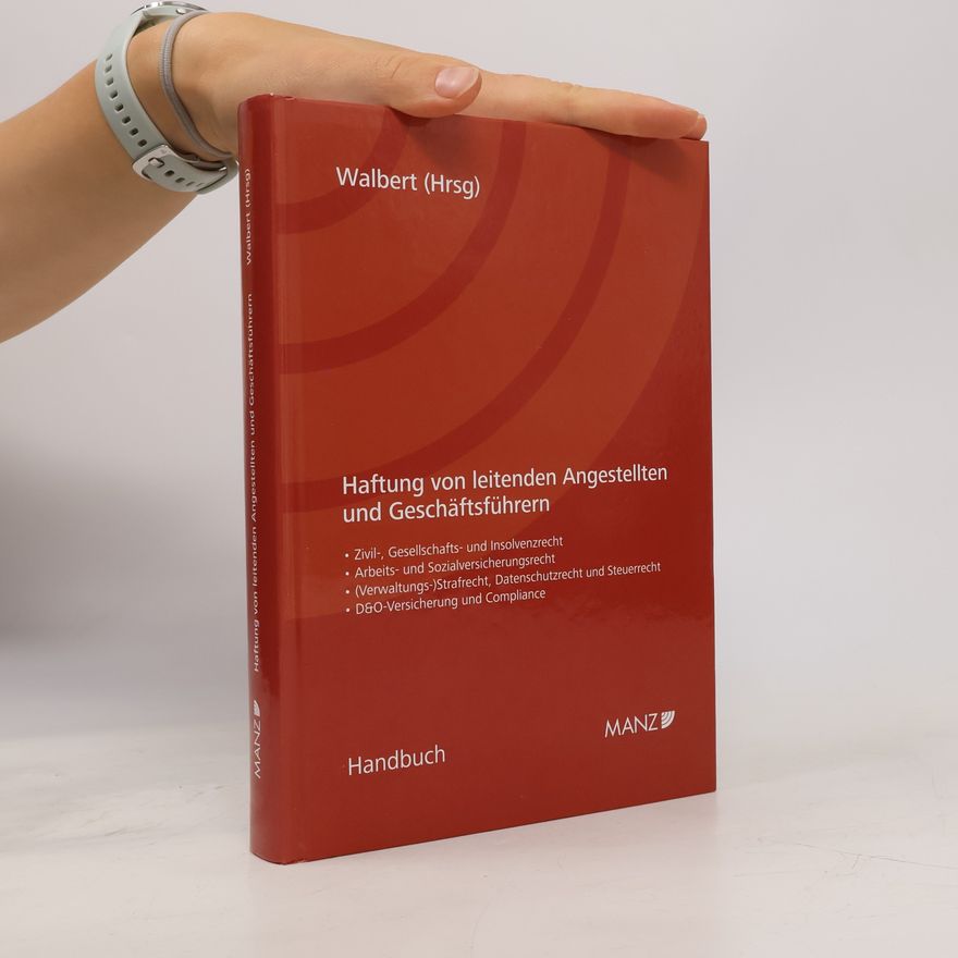 Michael Walbert Haftung von leitenden Angestellten und Geschäftsführern (Handbuch)
