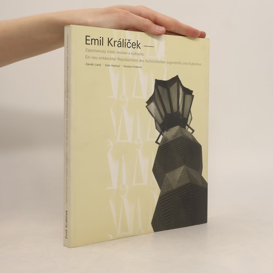 Ester Havlová Emil Králíček: Zapomenutý mistr secese a kubismu