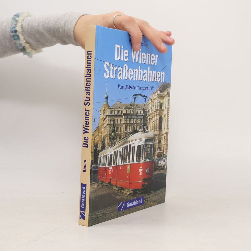 Wolfgang Kaiser Die Wiener Straßenbahnen
