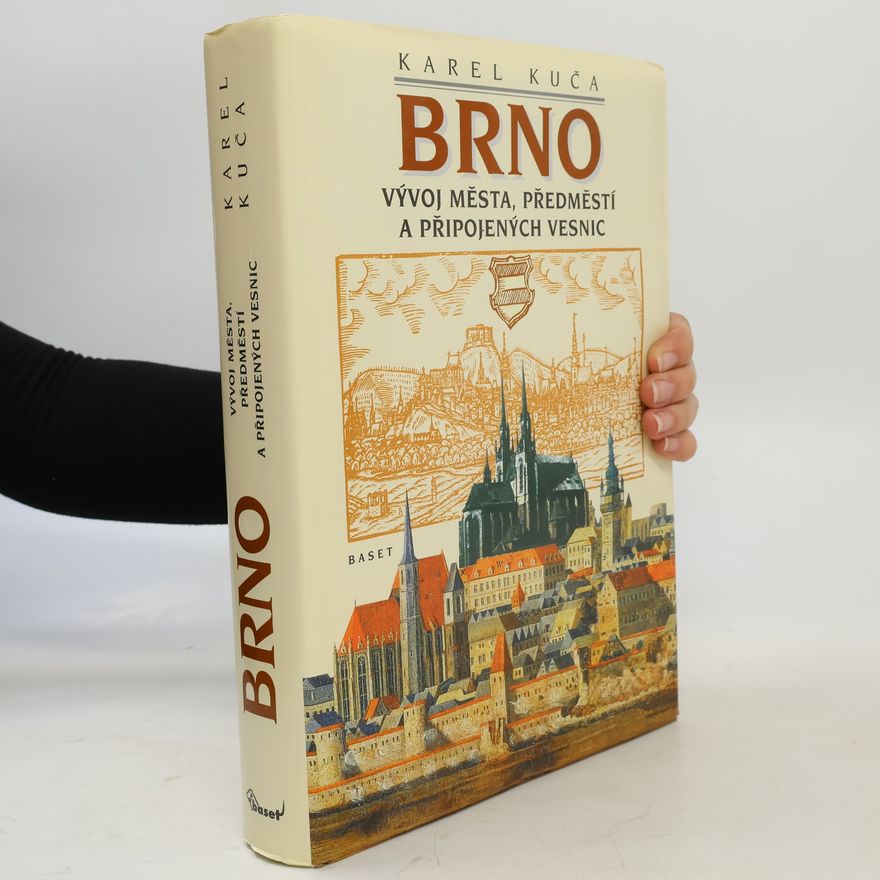 Karel Kuča Brno - vývoj města, předměstí a připojených vesnic