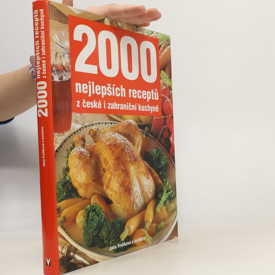 Jana Frolíková 2000 nejlepších receptů z české i zahraniční kuchyně
