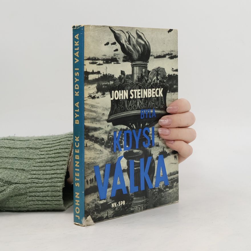 John Steinbeck Byla kdysi válka