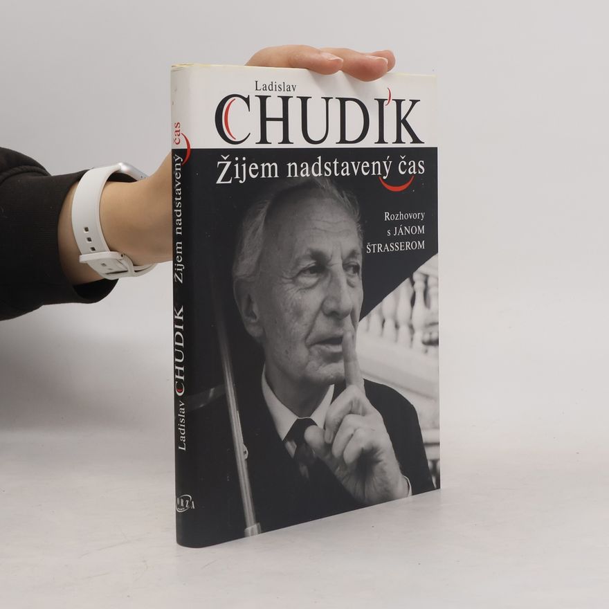 Ján Štrasser Ladislav Chudík - Žijem nadstavený čas