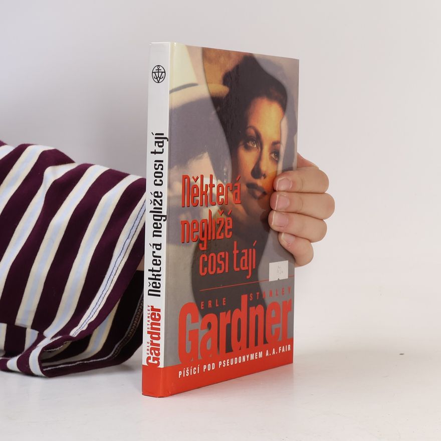 Erle Stanley Gardner Některá negližé cosi tají