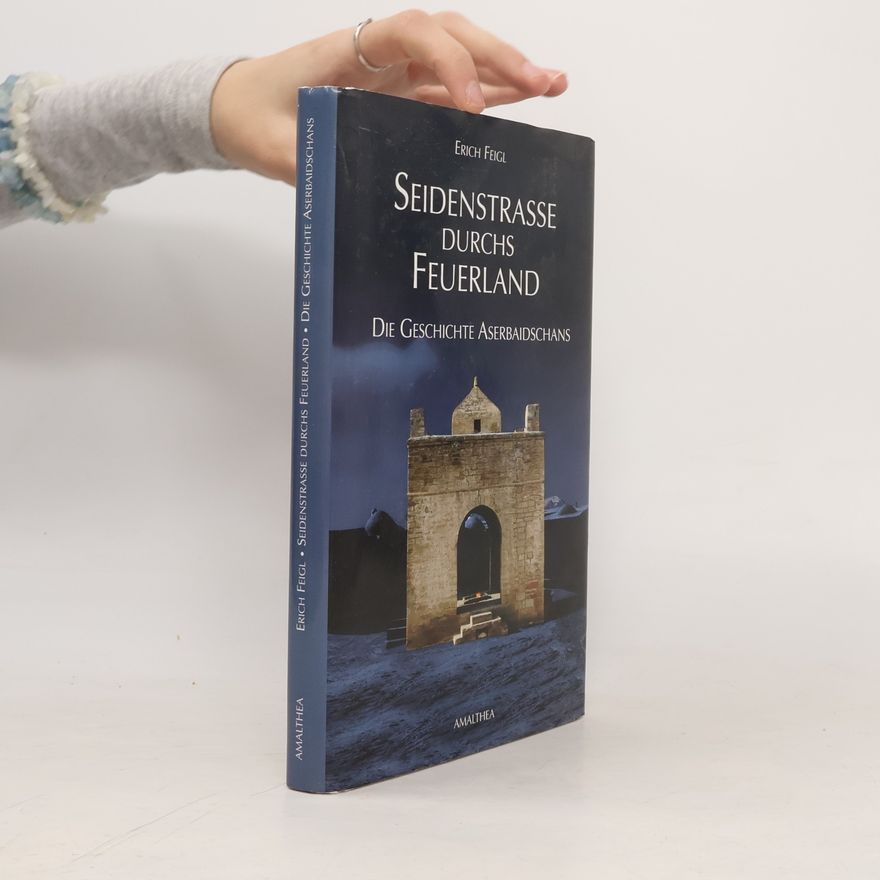 Erich Feigl Seidenstrasse durchs Feuerland