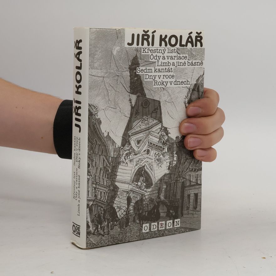 Jiří Kolář Křestný list. Ódy a variace. Limb a jiné básně. Sedm kantát. Dny v roce. Roky v dnech
