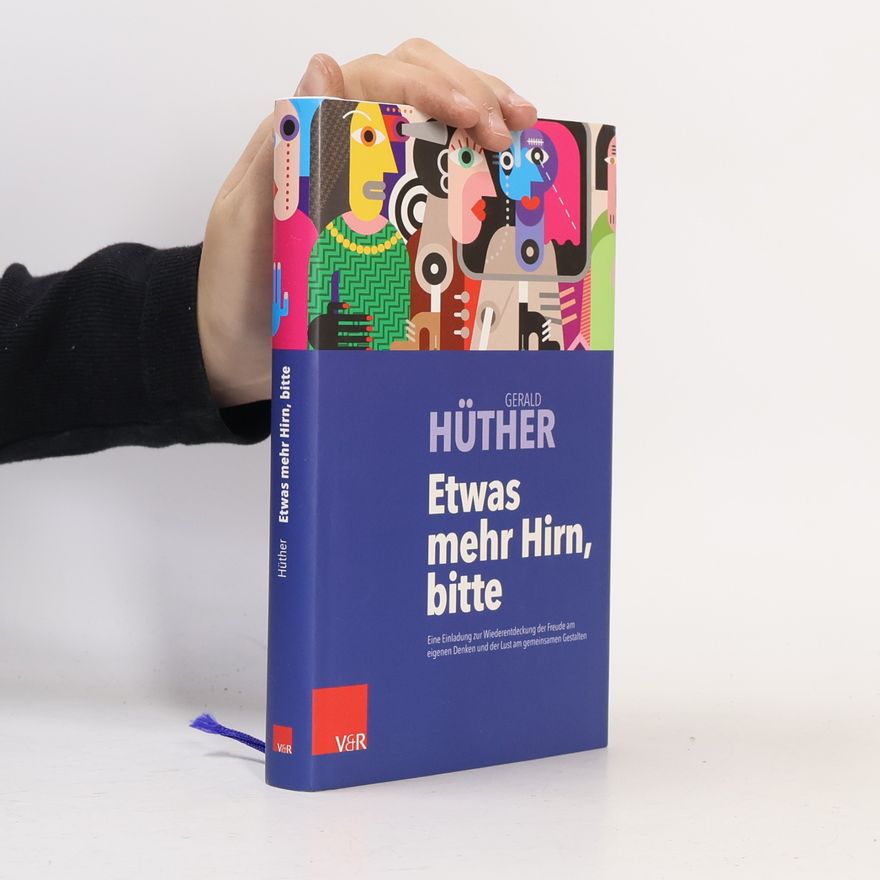 Gerald Hüther Etwas mehr Hirn, bitte