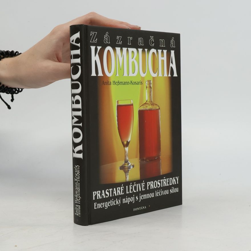Anita HeßmannKosaris Zázračná kombucha: Prastaré léčivé prostředky