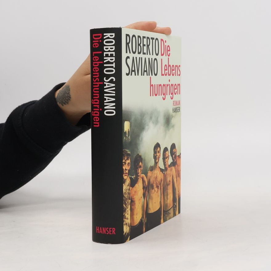 Roberto Saviano Die Lebenshungrigen
