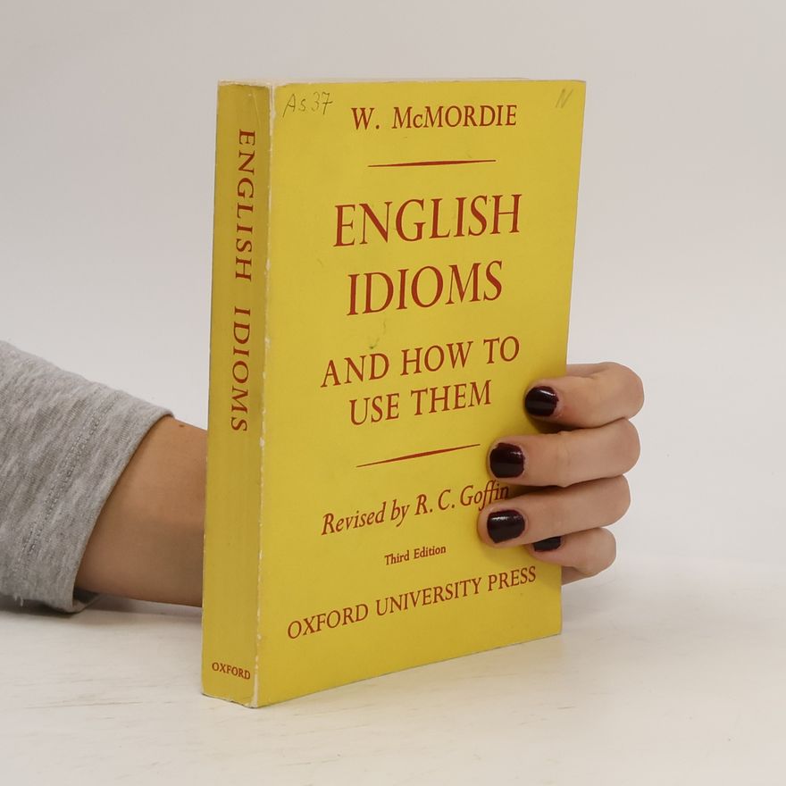 W. McMordrie English Idioms and How to Use Them