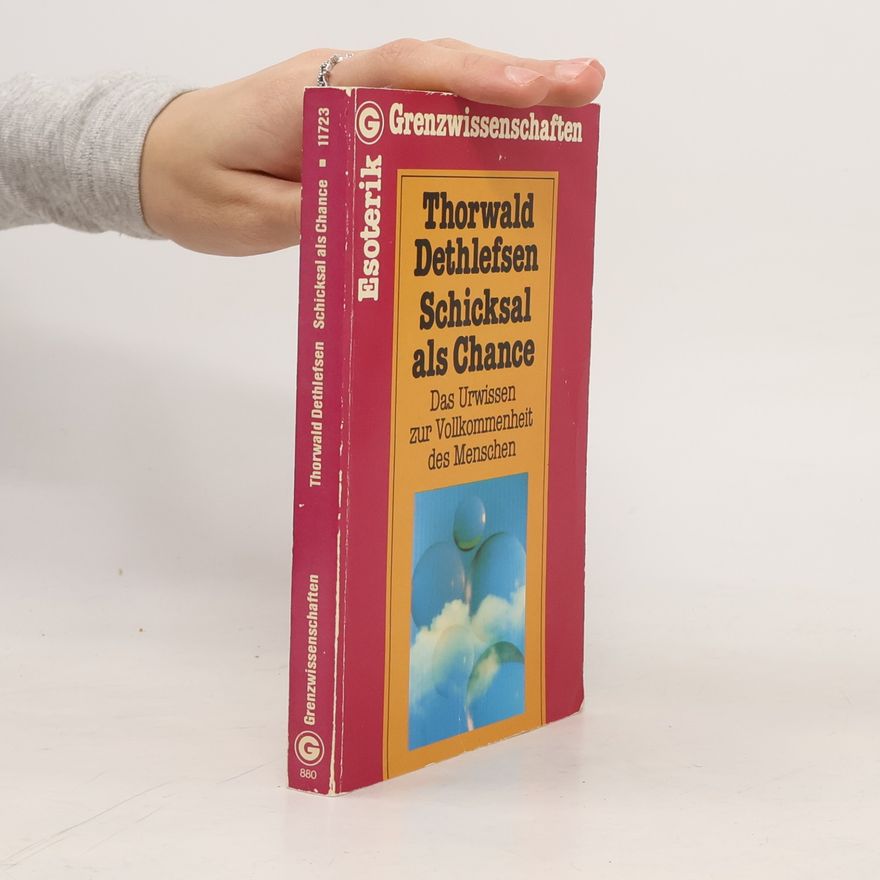 Thorwald Dethlefsen Schicksal als Chance. Das Urwissen zur Vollkommenheit des Menschen.