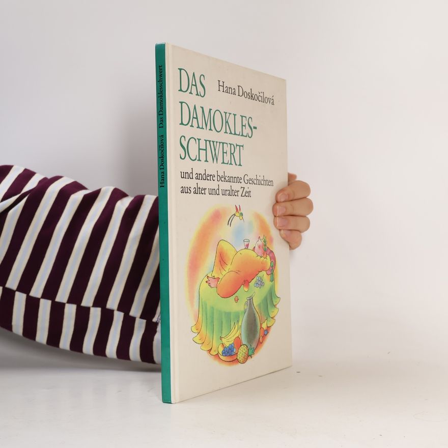 Hana Doskočilová Das Damoklesschwert und andere bekannte Geschichten aus alter und uralter Zeit