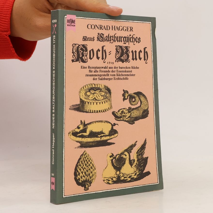 Conrad Hagger Neues saltzburgisches Kochbuch