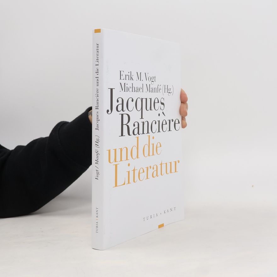 Erik Michael Vogt Jacques Rancière und die Literatur