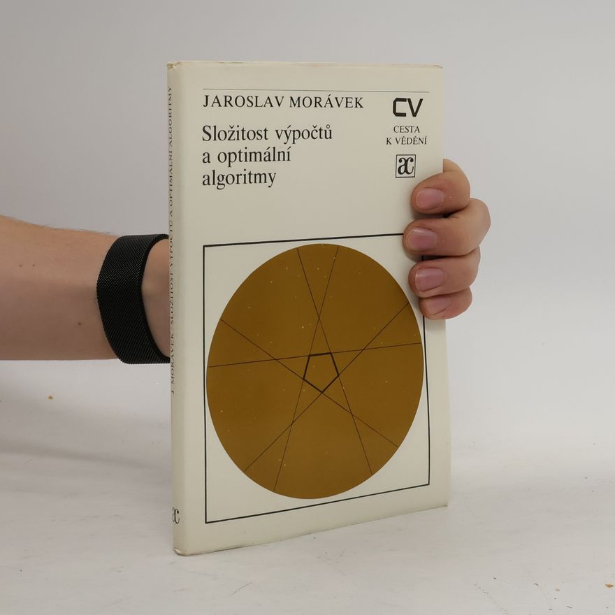 Jaroslav Morávek Složitost výpočtů a optimální algoritmy