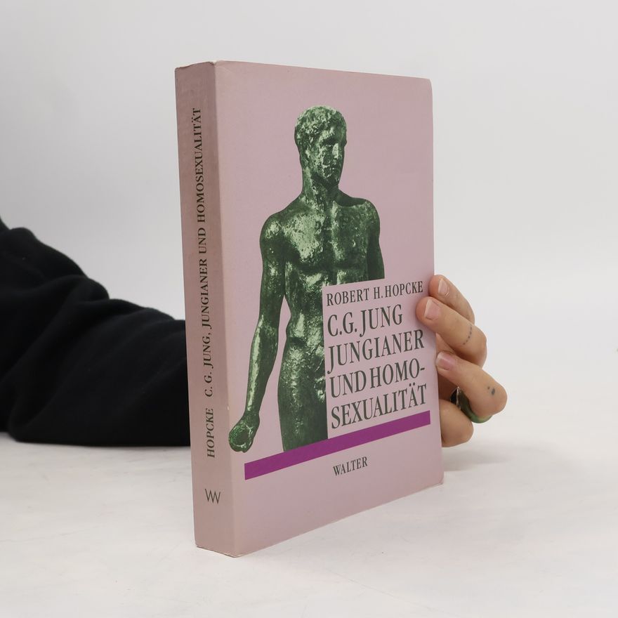 Robert H. Hopcke C. G. Jung, Jungianer und Homosexualität