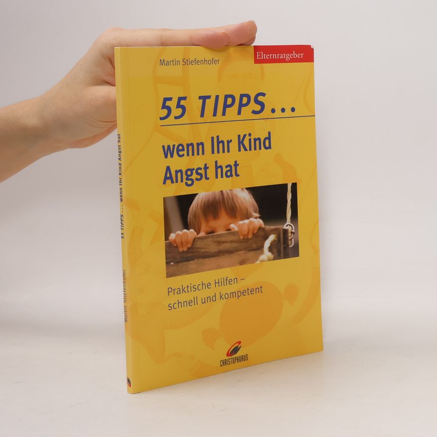 Martin Stiefenhofer 55 Tipps ... wenn Ihr Kind Angst hat