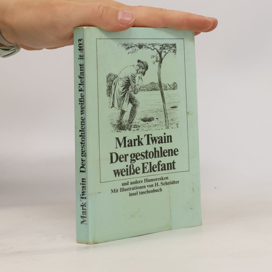 Mark Twain Der gestohlene weisse Elefant und andere Humoresken