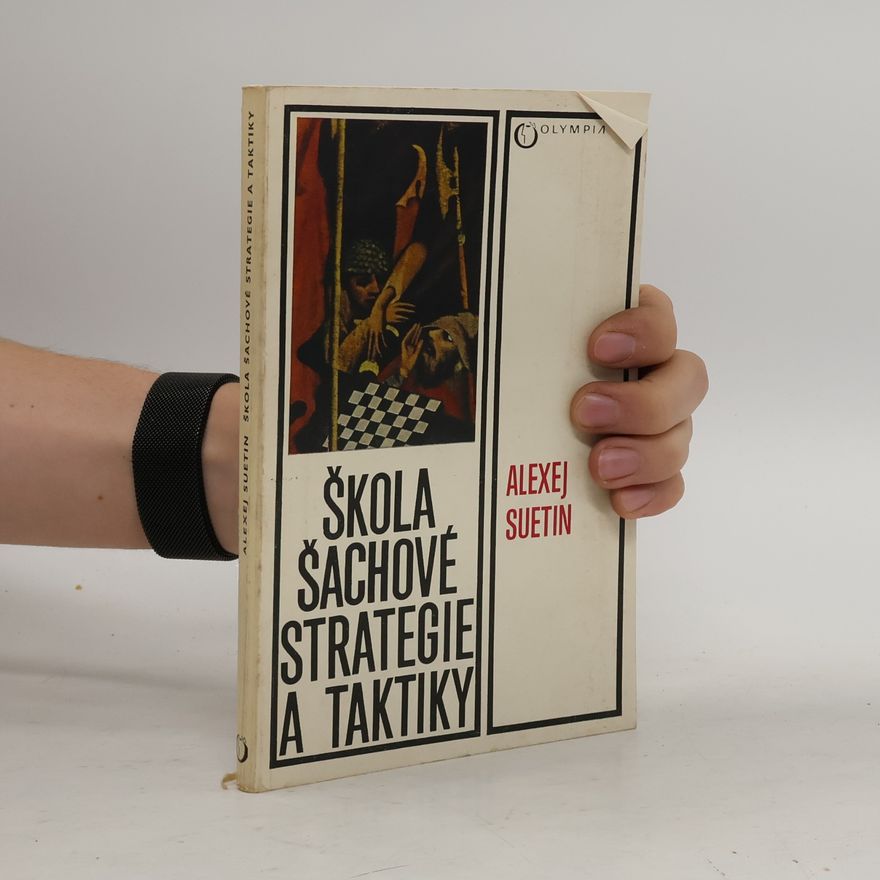 Aleksej Stepanovič Suetin Škola šachové strategie a taktiky