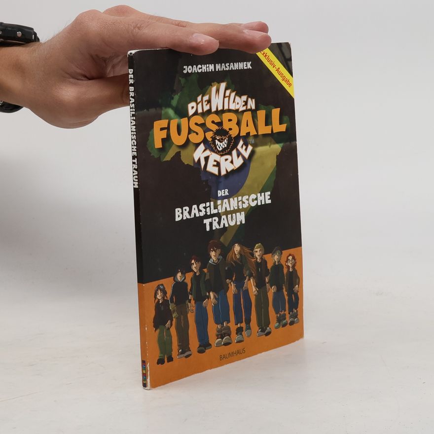 Joachim Masannek Die Wilden Fussballkerle. Der Brasilianische Traum