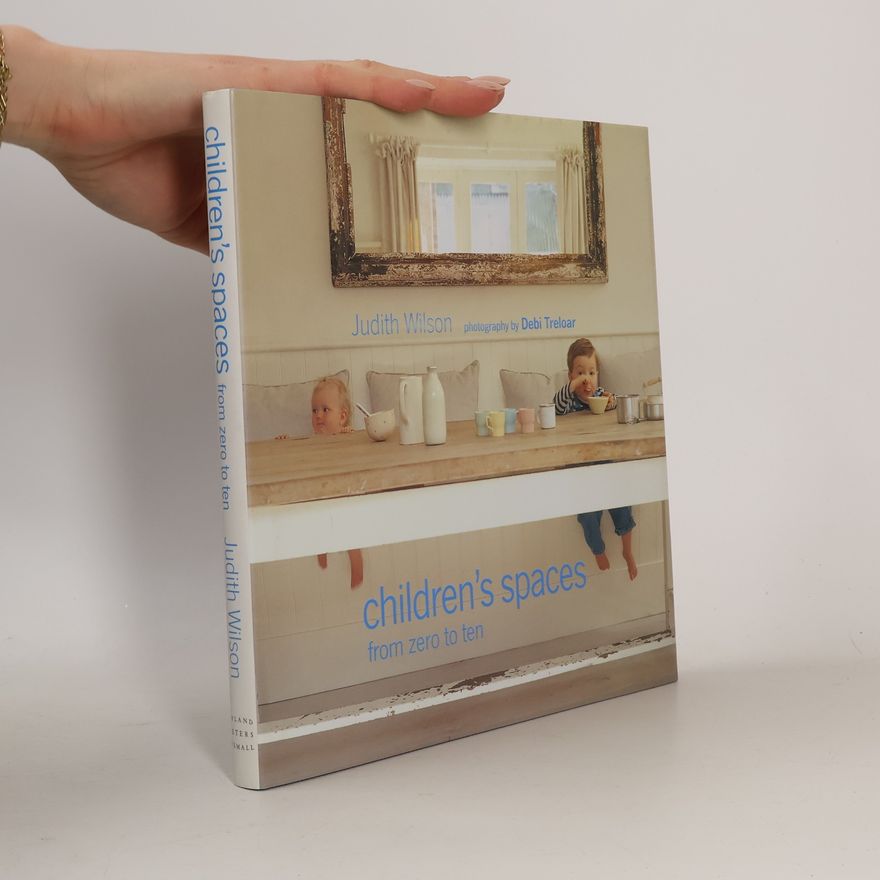 Judith Wilson Children's spaces : from zero to ten