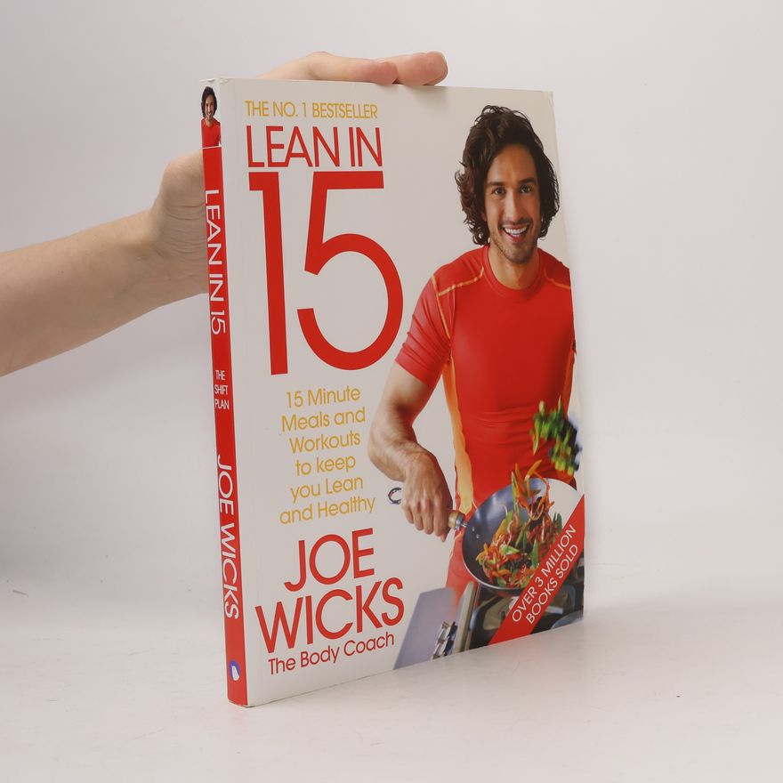 Joe Wicks Lean in 15 : 15 minute meals and workouts to keep you lean and healthy