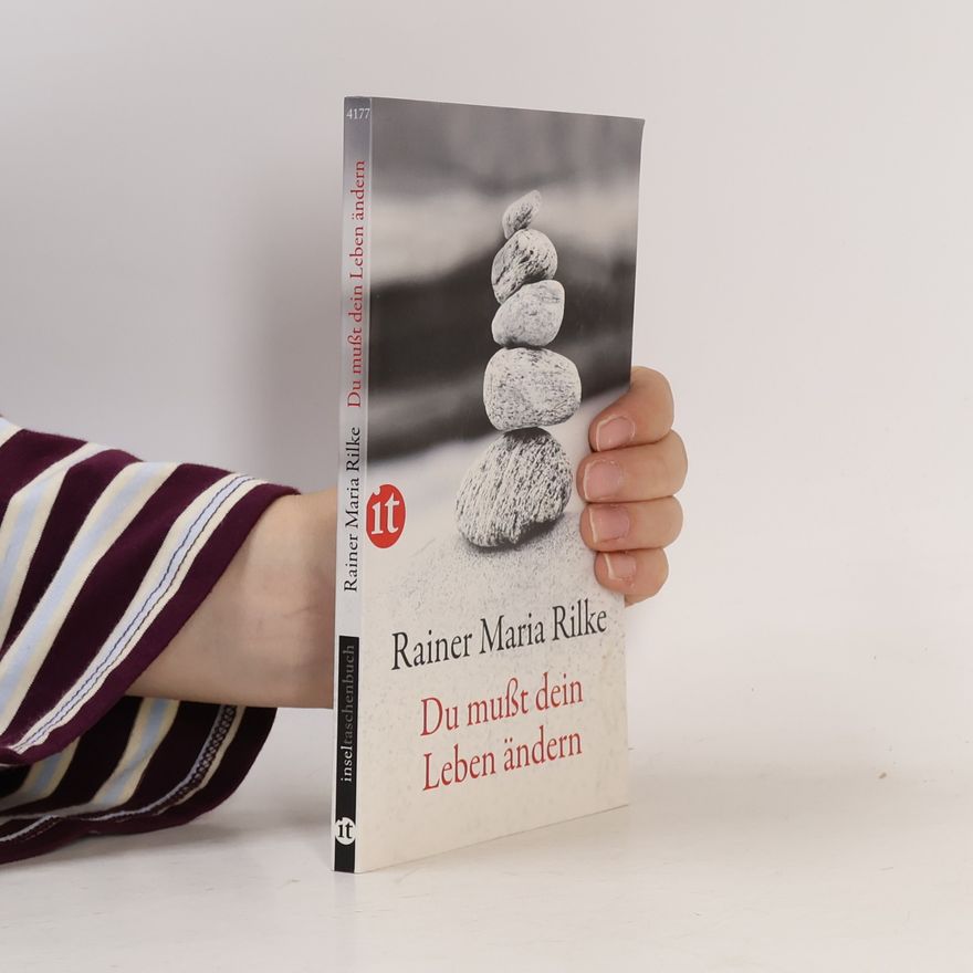 Rainer Maria Rilke Du mußt Dein Leben ändern