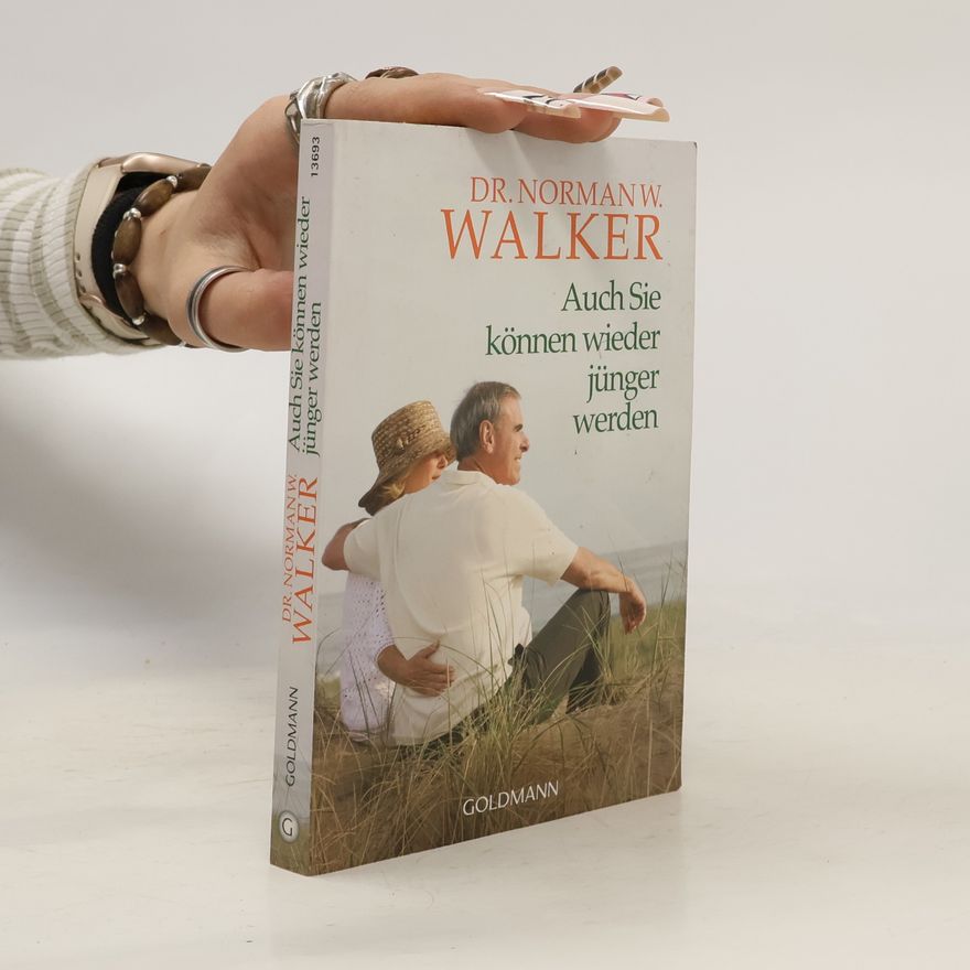 Norman W. Walker Auch Sie können wieder jünger werden