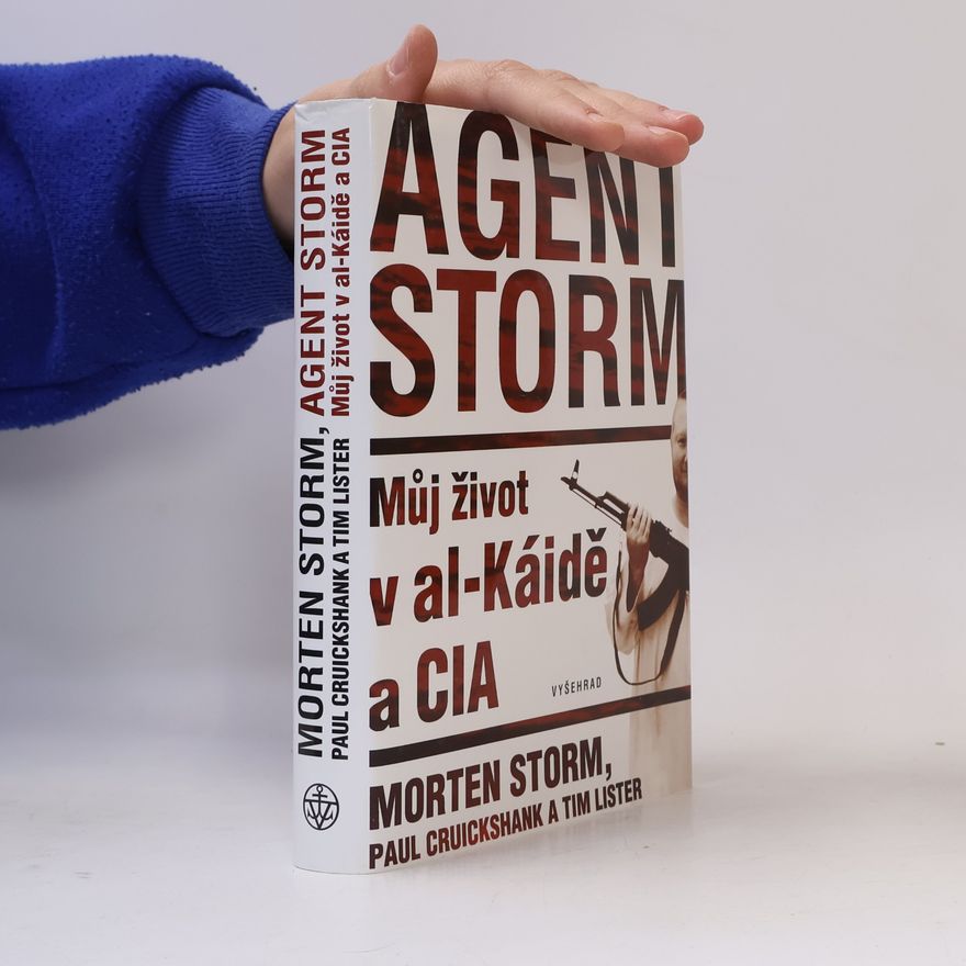 Morten Storm Agent Storm: Můj život v al-Káidě a CIA
