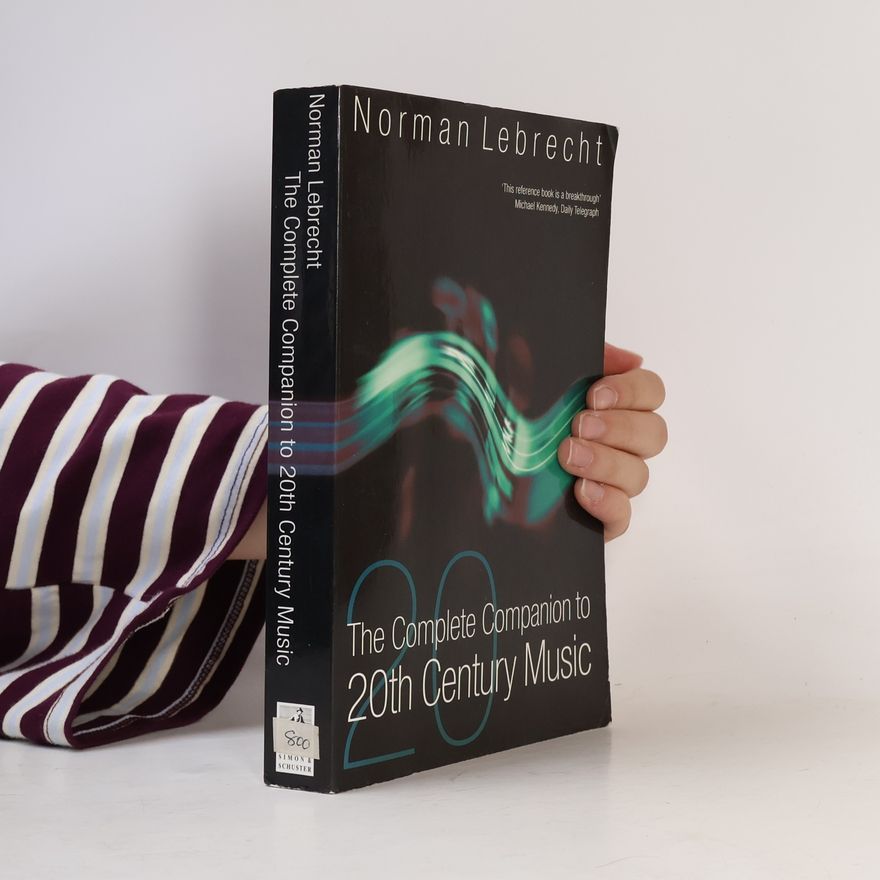 Norman Lebrecht The Complete Companion to 20th Century Music