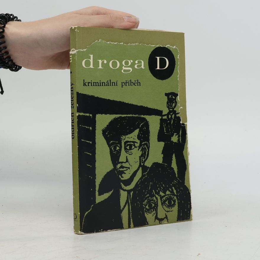 Oldřich Železný Droga D. Kriminální příběh