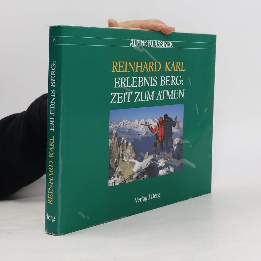 Reinhard Karl Erlebnis Berg - Zeit zum Atmen