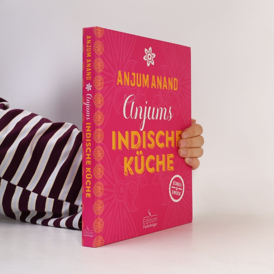 Anjum Anad Anjums indische Küche - schnell & einfach