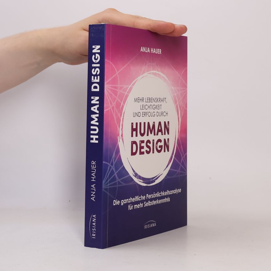 Anja Hauer Mehr Lebenskraft, Leichtigkeit und Erfolg durch Human Design