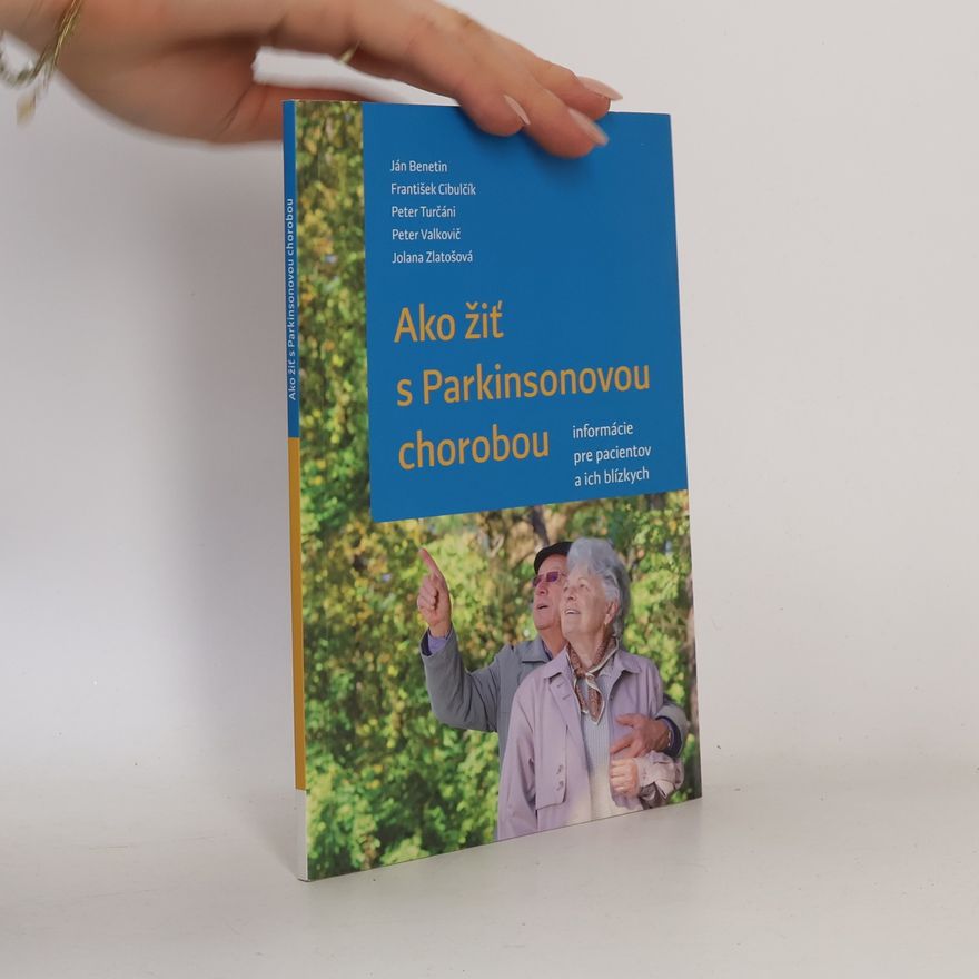 Collectif d'auteurs Ako žiť s Parkinsonovou chorobou. Informácie pre pacientov a ich blízkých