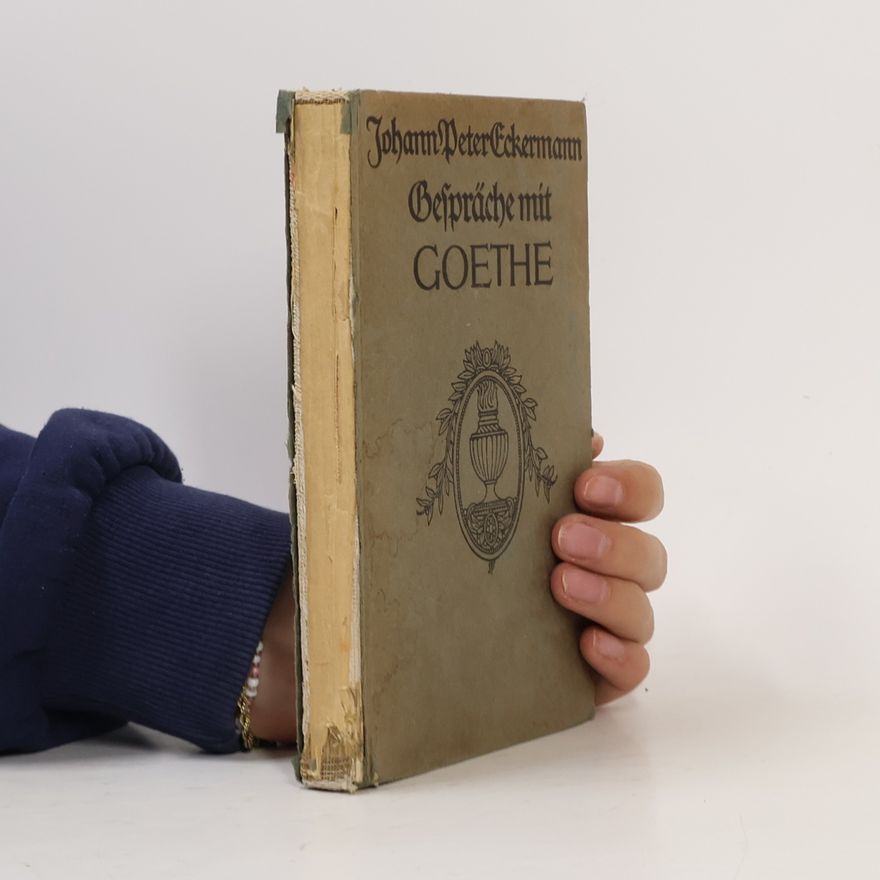 Johann Peter Eckermann Gespräche mit Goethe