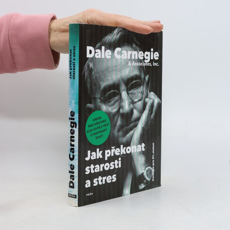 Dale Carnegie Jak překonat starosti a stres
