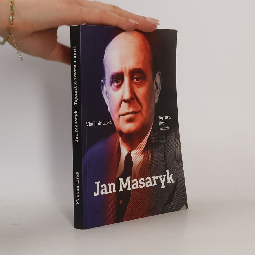 Vladimír Liška Jan Masaryk : tajemství života a smrti