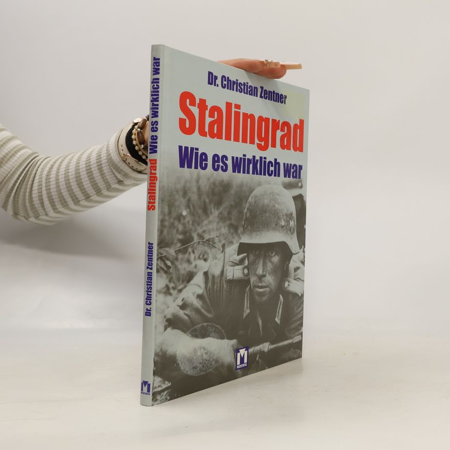 Christian Zentner Stalingrad - wie es wirklich war