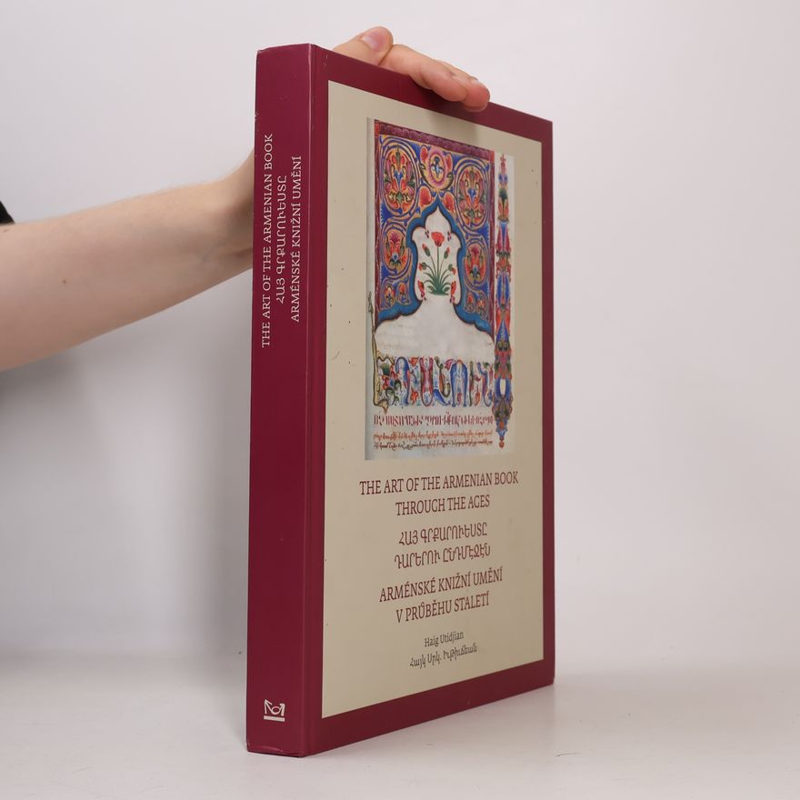 Haig Utidjian The Art of The Armenian Book through the Ages = Հայ գրքարուեստը դարերու ընդմէջէն = Arménské knižní umění v průběhu staletí