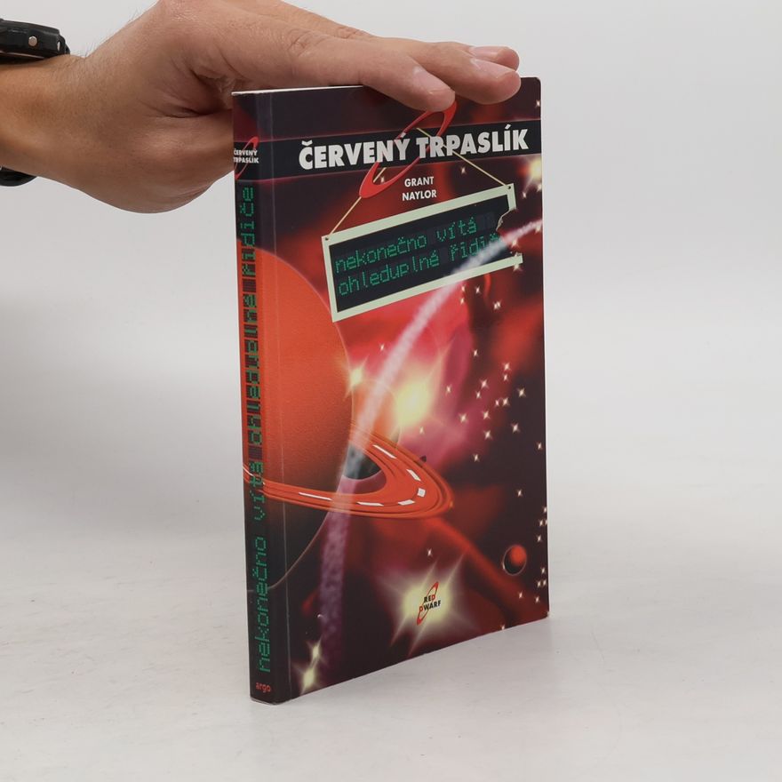 Grant Naylor Červený trpaslík. Nekonečno vítá ohleduplné řidiče