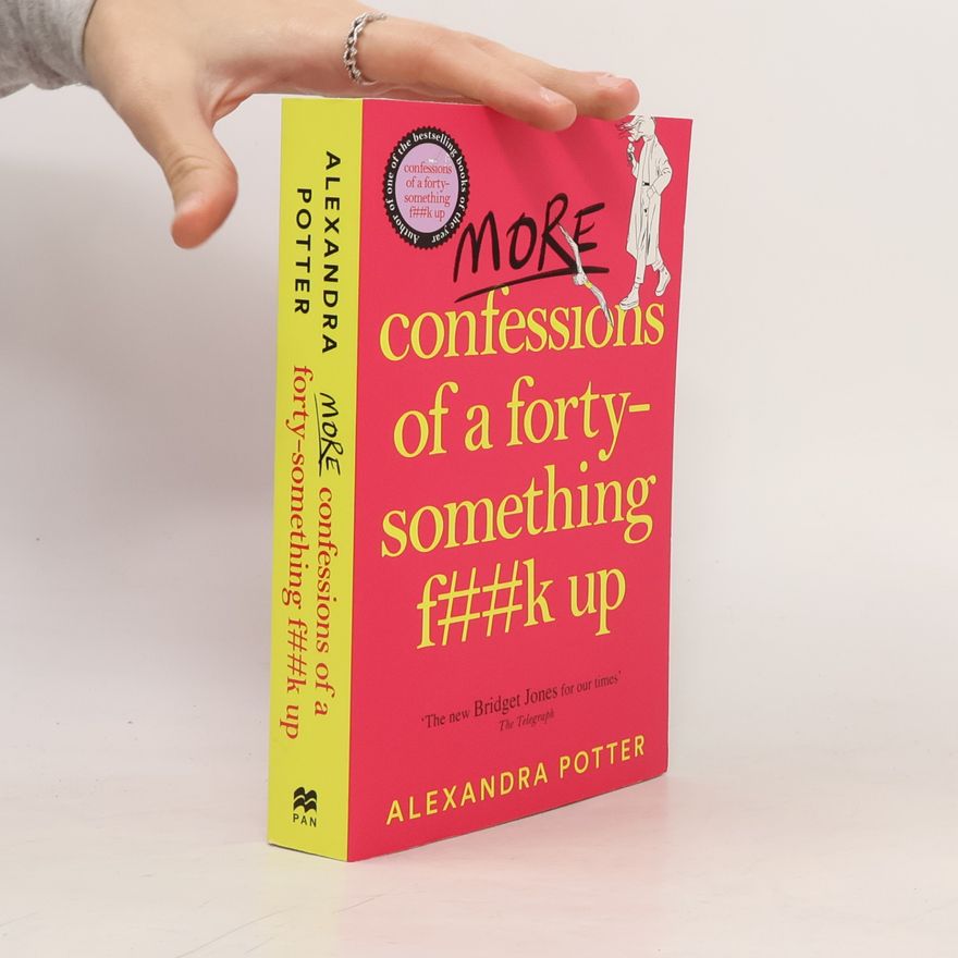 Alexandra Potter More Confessions of a Forty-Something F**k Up