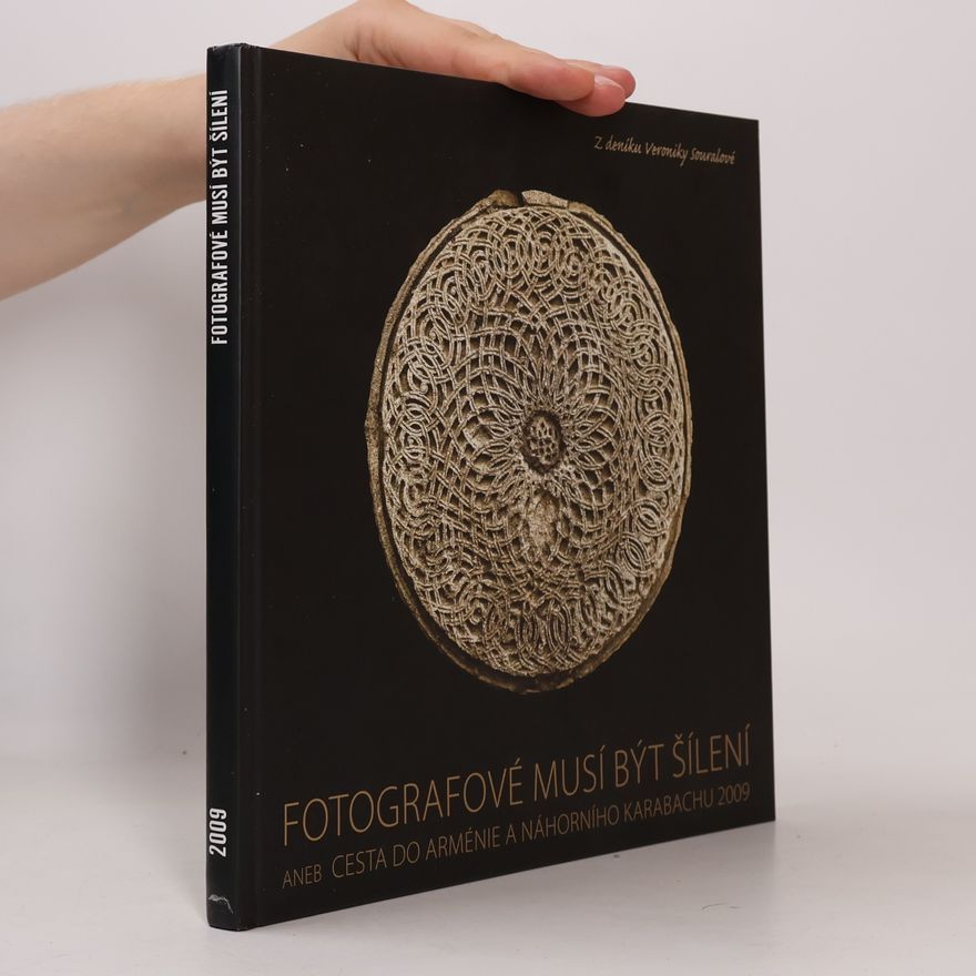 Veronika Souralová Fotografové musí být šílení aneb Cesta do Arménie a Náhorního Karabachu 2009