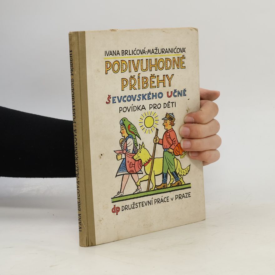 Ivana Brlić-Mažuranić Podivuhodné příběhy ševcovského učně