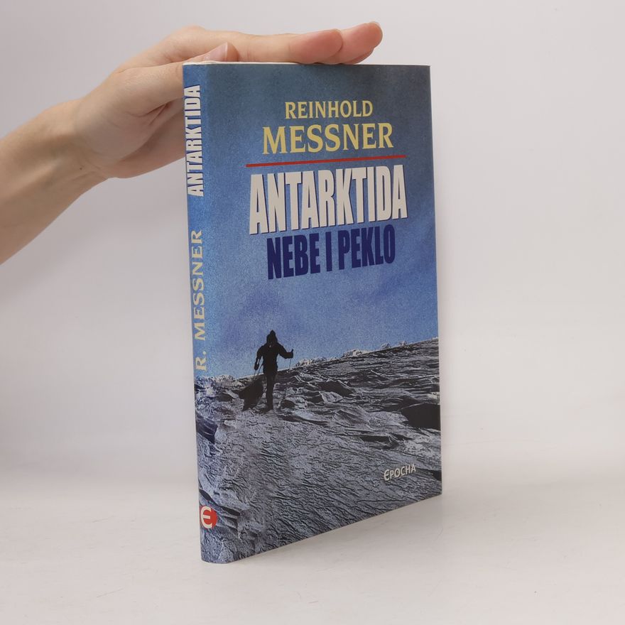 Reinhold Messner Antarktida. Nebe i peklo.