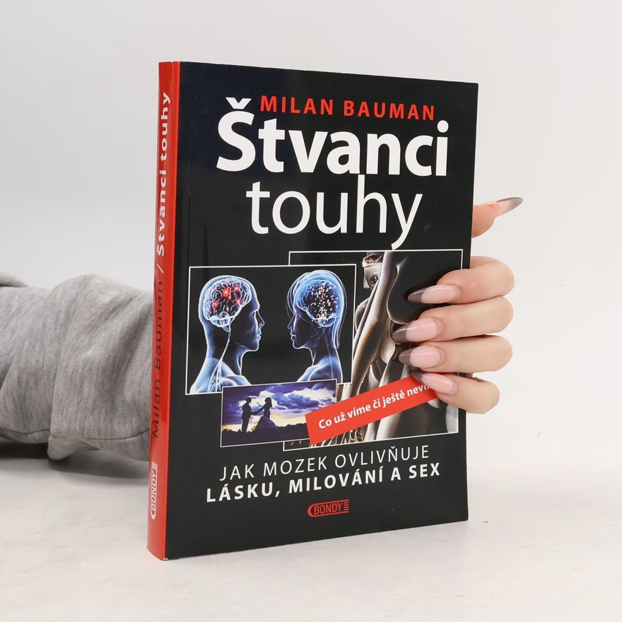 Milan Bauman Štvanci touhy: Jak mozek ovlivňuje lásku, milování a sex