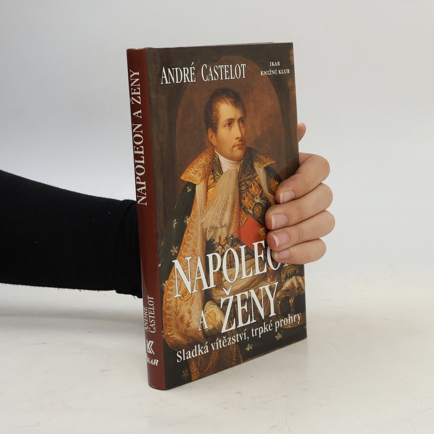 André Castelot Napoleon a ženy