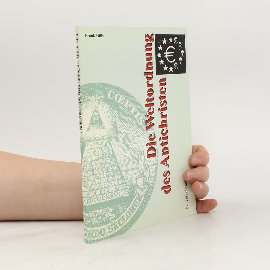 Frank Hills Die Weltordnung des Antichristen