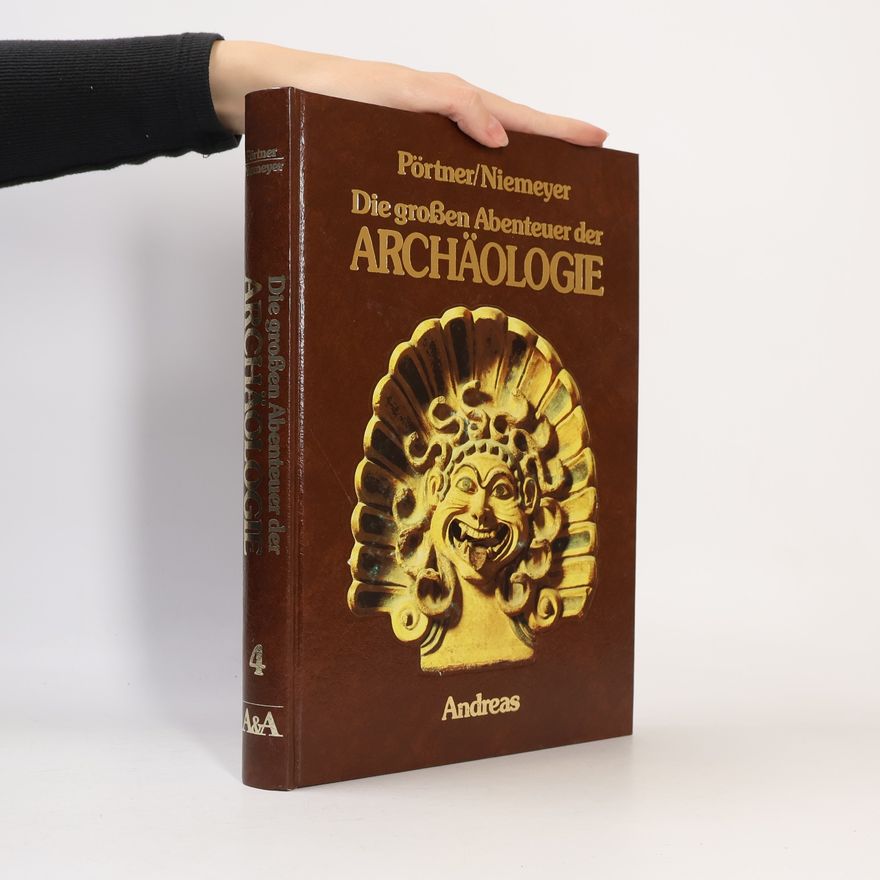 kolektiv Die Grossen Abenteuer der Archäologie. Band 4