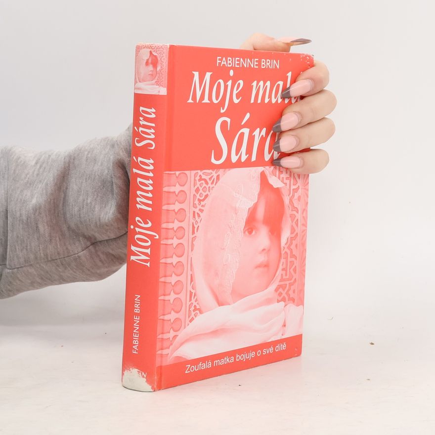 Brin Fabienne Moje malá Sára: Zoufalá matka bojuje o své dítě